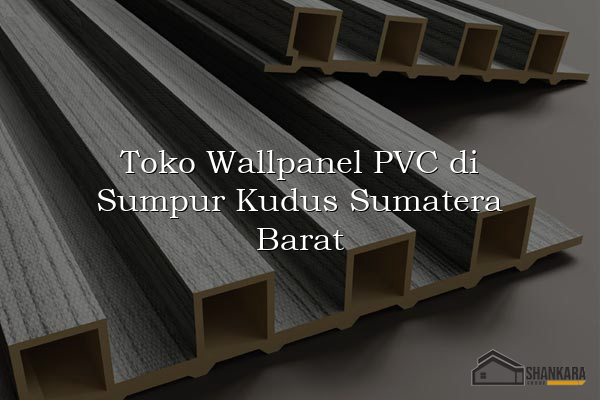 Toko Wallpanel PVC di Sumpur Kudus Sumatera Barat